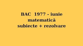 Ep113BAC 1977iuniematesubiecte  rezolvare [upl. by Elraet]