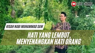 HATI YANG LEMBUT MENYENANGKAN HATI ORANG 1 – Kisah Nabi Muhammad SAW [upl. by Auqinal146]