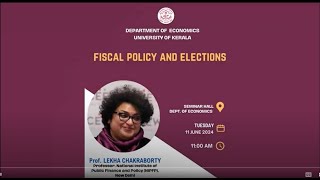 Fiscal policy and Elections  Lekha Chakraborty June 11th 2024 Dept of Economics KU [upl. by Pancho]