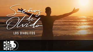 Sueños De Olvido Los Diablitos  Vídeo [upl. by Celinda]