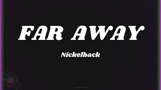 FAR AWAY  NICKELBACK [upl. by Yhtuv]