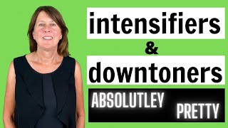 Intensifiers and Downtoners in English  Give power to your adjectives and adverbs [upl. by Alyos]