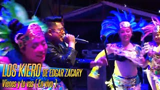 Los Kiero de Edgar Zacary  Vienes y te vas en vivo [upl. by Ezekiel]