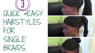 Part 1 3 Quick and Easy hairstyles for single braids  HAIR [upl. by Alister855]