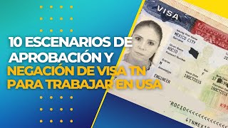 10 Escenarios de Aprobación y Negación de Visa TN para trabajar en USA [upl. by Arvonio846]