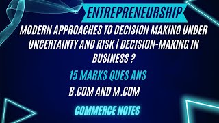 Modern Approaches to Decision Making Under Uncertainty and Risk  DecisionMaking in Business [upl. by Myk790]