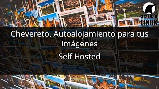 Chevereto Autoalojamiento para tus imágenes Self Hosted [upl. by Mona]