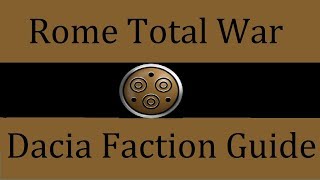 Dacia Faction Guide Rome Total War [upl. by Inavoj]