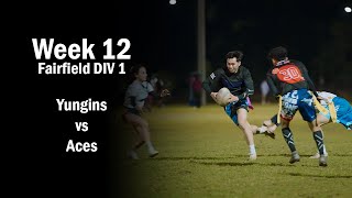 Yungins vs Aces  Fairfield Oztag Div 1  Week 12 [upl. by Ipoillak]