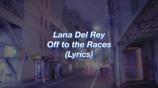 Lana Del Rey  Off to the Races  Lyrics [upl. by Aley]