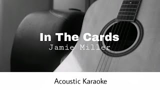 Jamie Miller  In The Cards Acoustic Karaoke [upl. by Imoan]