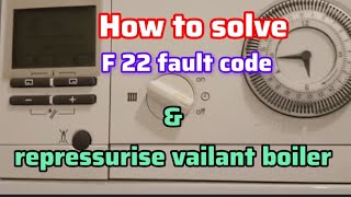 How to fix amp solve vaillant boiler F22 fault code amp repressurise  no need for plumber man [upl. by Kanter]