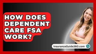 How Does Dependent Care FSA Work  InsuranceGuide360com [upl. by Ahsital]