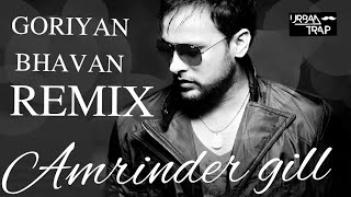 GORIYAN BHAVAN AMRINDER GILL REMIX  URBAN TRAP [upl. by Mohkos]