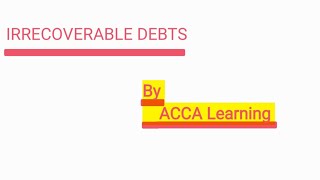 Irrecoverable debts  Financial accounting  ACCA Learning  Allowance Topic [upl. by Acilgna]