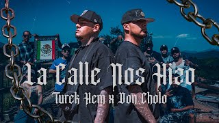 Turek Hem x Don Cholo  La Calle Nos Hizo Video Oficial [upl. by Annot]