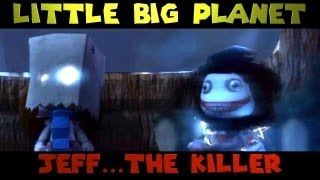 Little Big Planet JEFF THE KILLER The Derp Crew [upl. by Zertnom]