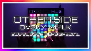 Other Side  OVSKY amp MYLK  Launchpad X Performance 200 Subscribers Special [upl. by Leuqim126]