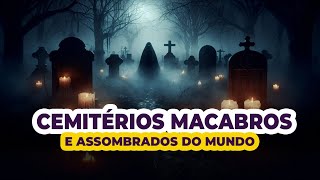 TOP 5 Cemitérios Assombrados do Mundo [upl. by Sauncho917]