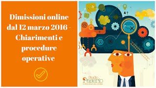 Dimissioni online dal 12 marzo 2016  Chiarimenti e procedure operative [upl. by Yemac]