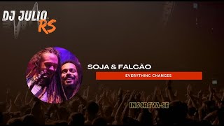 SOJA amp FALCÃO  EVERYTHING CHANGES TRAP  DJ JULIO RS 43 [upl. by Wistrup]