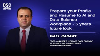 Preparing Your AI amp Data Science Resume for the Future  Wael Badawy  DSC ADRIA 24 [upl. by Nemlaz845]