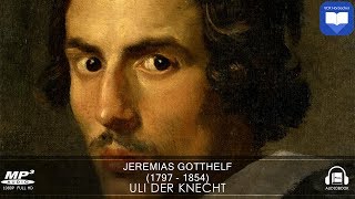 Hörbuch Uli der Knecht von Jeremias Gotthelf  Komplett  Deutsch [upl. by Ecirtael]