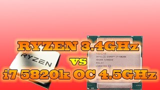 RYZEN 34 GHz vs i7 5820k  45 GHz OVERCLOCKED [upl. by Puduns]