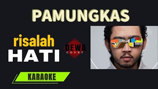 pamungkas  Risalah hati  DEWA cover  karaoke [upl. by Rambert]