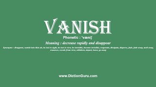 How to Pronounce vanish with Meaning Phonetic Synonyms and Sentence Examples [upl. by Giefer]