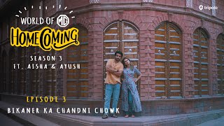 World of MG Homecoming  S03E03 Bikaner Ka Chandni Chowk  Ft Aisha Ahmed and Ayush Mehra [upl. by Dewees208]