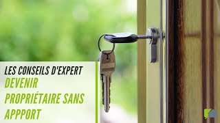 👍 Devenir propriétaire sans apport  3 conseils d Expert [upl. by Kwapong750]