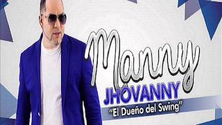 Manny Jhovanny  Por El Chiquito Bachata 2015 [upl. by Nerrawed]