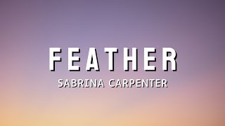 Sabrina Carpenter  Feather Im so sorry for your loss Lyrics [upl. by Rhea]