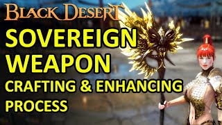 SOVEREIGN WEAPON CRAFTING amp ENHANCING PROCESS on FIRST DAY UPDATE Black Desert Online BDO [upl. by Aristotle]