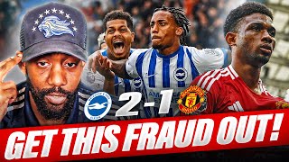 IM SICK GET THIS FRAUD OUT  Brighton vs Manchester United  MATCH REACTION [upl. by Liam301]