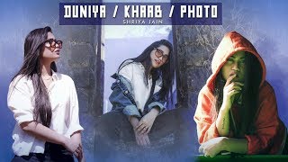 KHAAB  DUNIYA  PHOTO Mashup Cover  Shriya Jain [upl. by Aerbma]