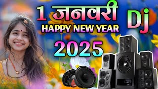 1 January Gaan 2025 🎉2025 Ka Naya Sal Ka Gana 🎶 2025 Happy New Year Dj Gana  Naya Saal Dj Gana 2025 [upl. by Onibla282]