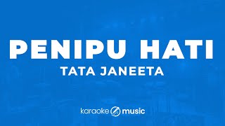 Penipu Hati  Tata JaneetaKARAOKE VERSION [upl. by Solange]