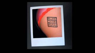 Simian Mobile Disco  The Mighty Atom [upl. by Nahta]