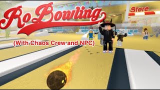 Robowling With Chaos Crew and NPC [upl. by Bruning]