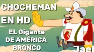 CHOCHEMAN EL GIGANTE DE AMÉRICA quotBRONCOquot EN HD [upl. by Grochow]