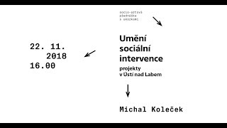 Michal Koleček  Umění sociální intervence  Projekty v Ústí nad Labem [upl. by Alleuqram]