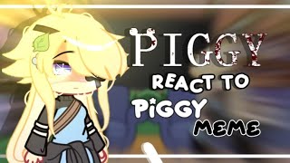 °Piggy react to piggy meme°Gacha reaction°Gacha nox°PART 1° [upl. by Warrick]