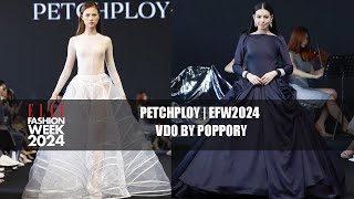 PETCHPLOY  ELLE FASHION WEEK 2024 EFW2024  VDO BY POPPORY [upl. by Sachi]