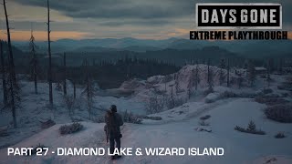 Days Gone  THE EXTREME PLAYTHROUGH  Part 27  DIAMOND LAKE amp WIZARD ISLAND [upl. by Akibma]