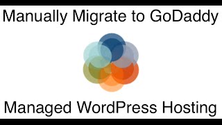 Manually Migrate To GoDaddy Managed WordPress Hosting [upl. by Ongun]