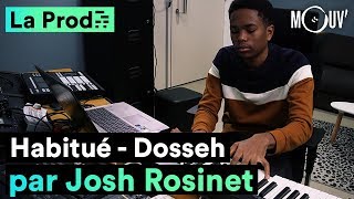 quotHabituéquot de Dosseh  comment Josh Rosinet a composé le hit [upl. by Noman]