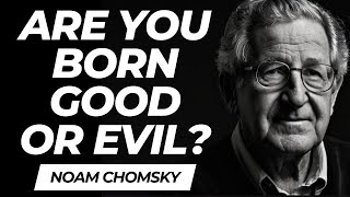 Noam Chomsky Are We Programmed for Good Exploring the Roots of Morality [upl. by Boland613]