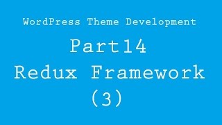 WordPress Theme Development Part 14  Redux Framework Part 3 [upl. by Davide946]